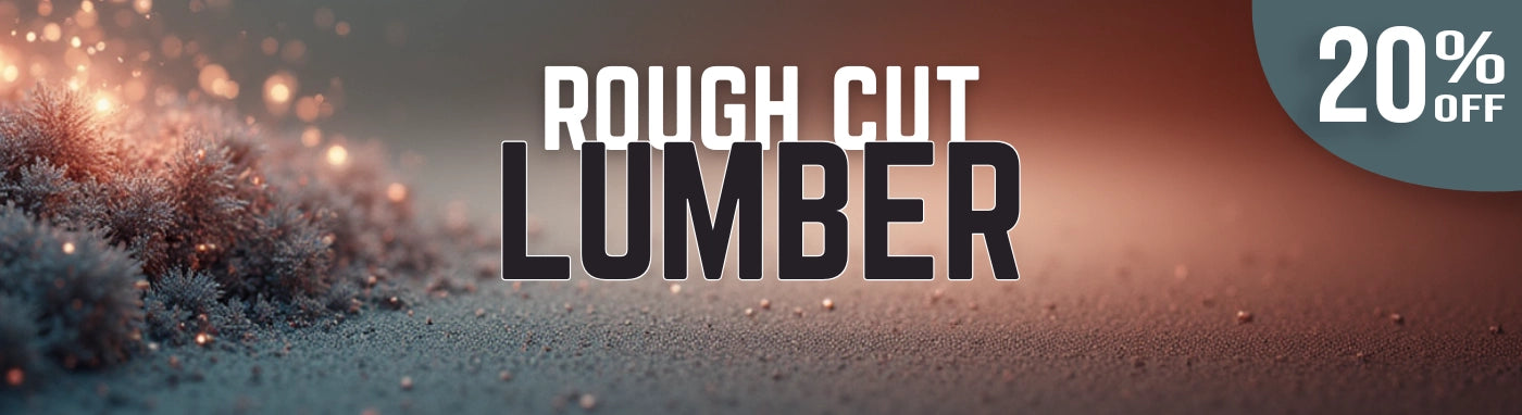 Rough Cut Lumber 20% off